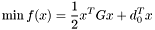 \[ \min f(x) = \frac{1}{2} x^{T} G x + d_{0}^{T} x \]