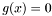 \[ g(x) = 0 \]