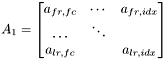 \[ A_{1} = \begin {bmatrix} a_{fr,fc} & \cdots & a_{fr,idx} \\ \hdots & \ddots & \\ a_{lr,fc} & & a_{lr,idx} \end {bmatrix} \]